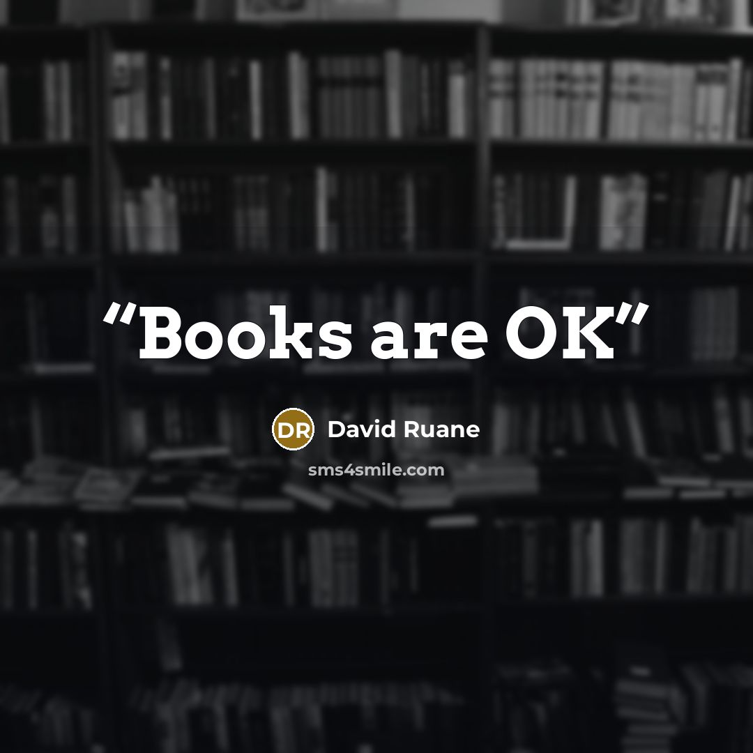 “Books are OK” quote by David Ruane