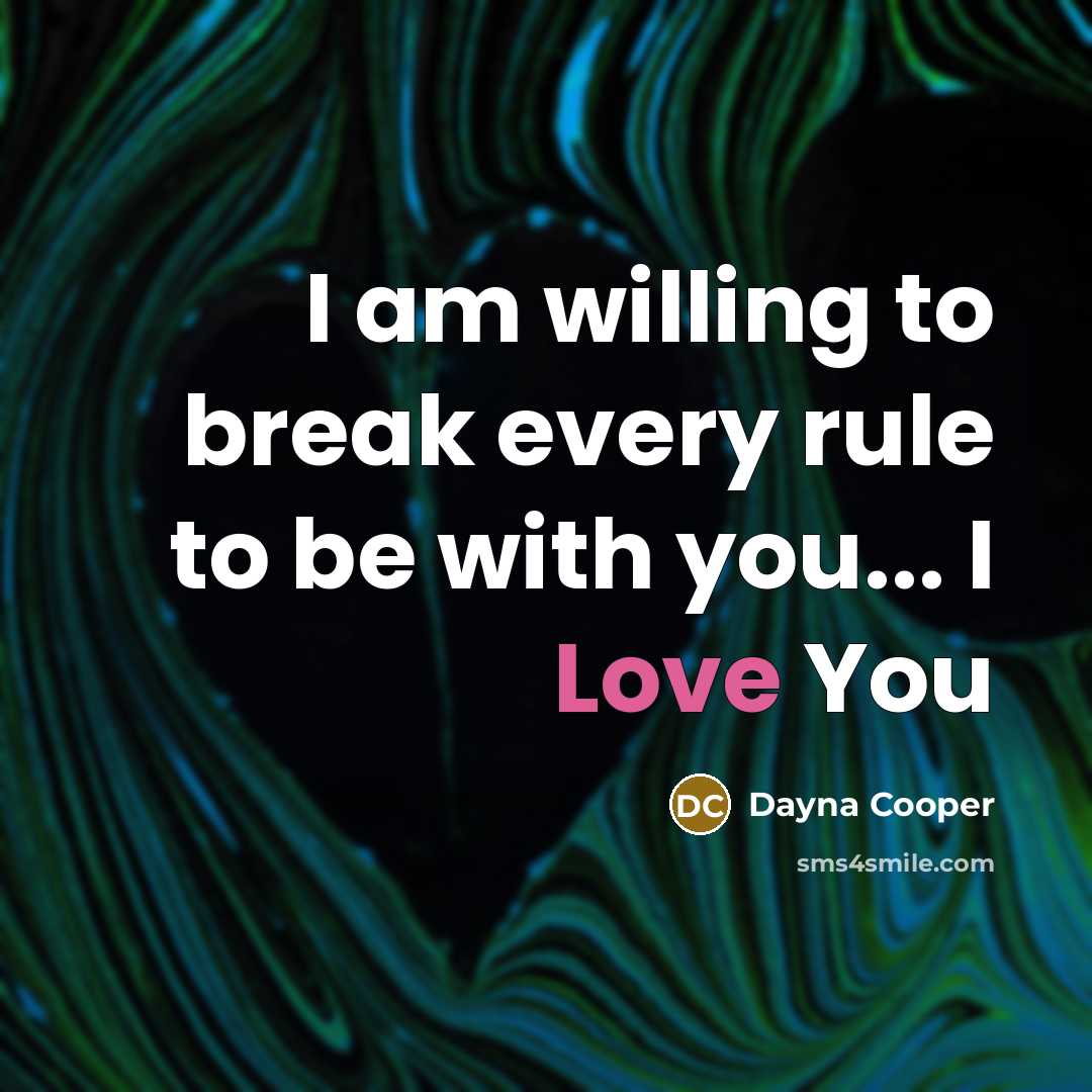 “I am willing to break every rule to be with…” quote by Dayna Cooper
