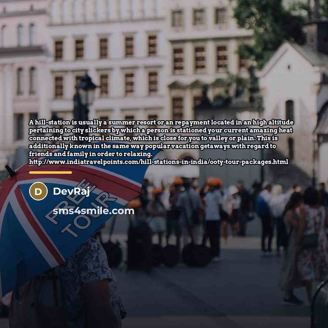 “A hill-station is usually a summer resort or an repayment…” quote by DevRaj