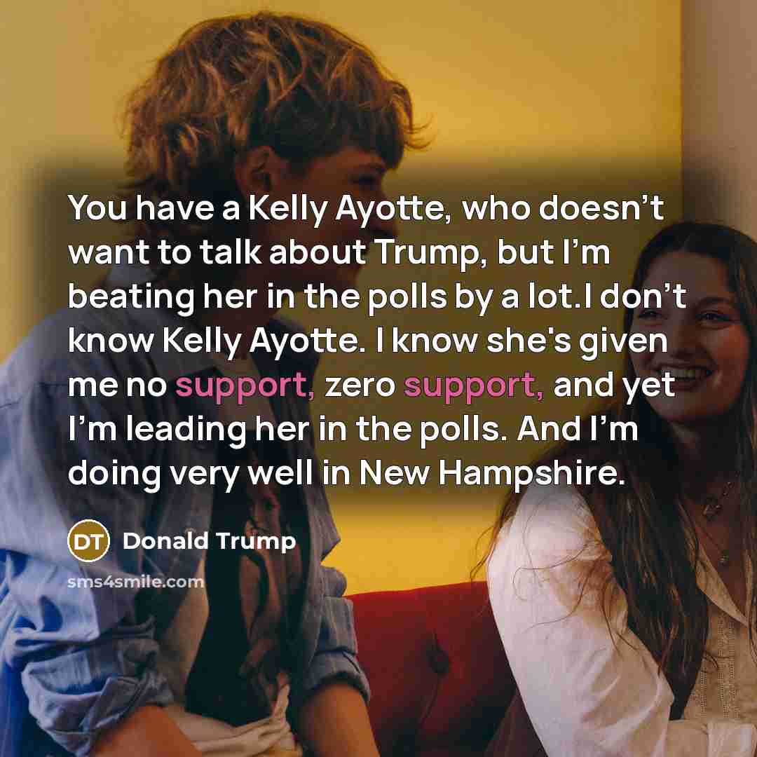 “You have a Kelly Ayotte, who doesn't want to talk…” quote by Donald Trump