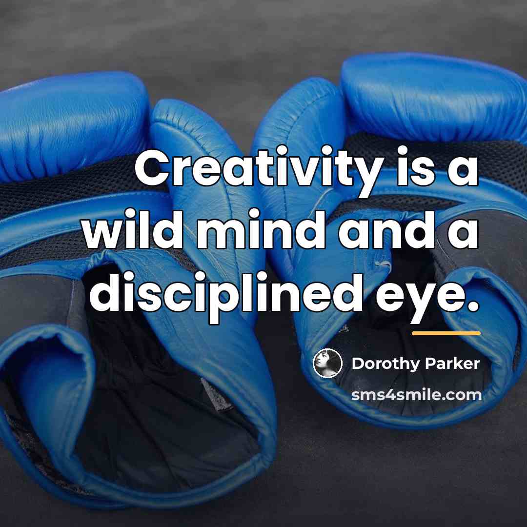 “Creativity is a wild mind and a disciplined eye.…” quote by Dorothy Parker
