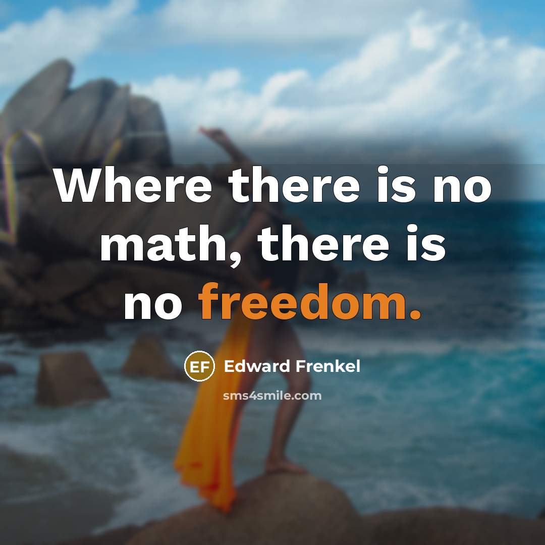 “Where there is no math, there is no freedom.…” quote by Edward Frenkel