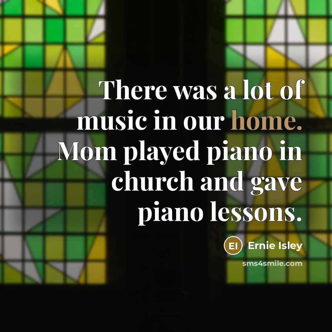 “There was a lot of music in our home. Mom…” quote by Ernie Isley
