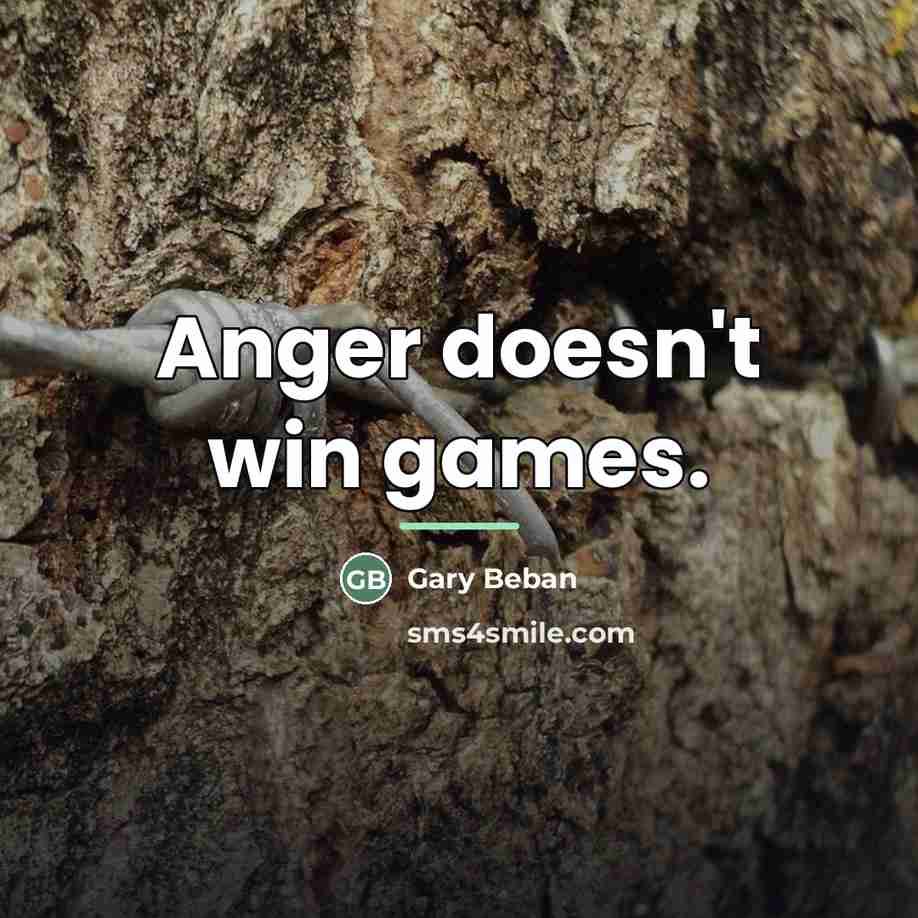 “Anger doesn't win games.…” quote by Gary Beban