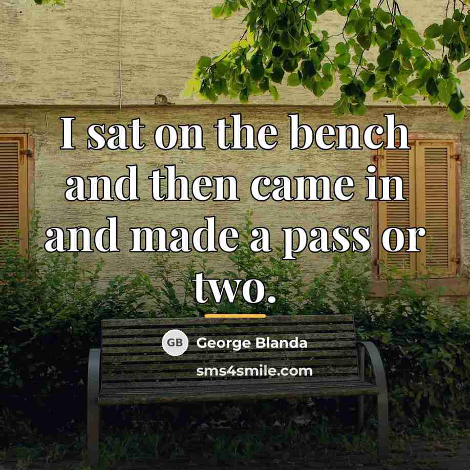 “I sat on the bench and then came in and…” quote by George Blanda