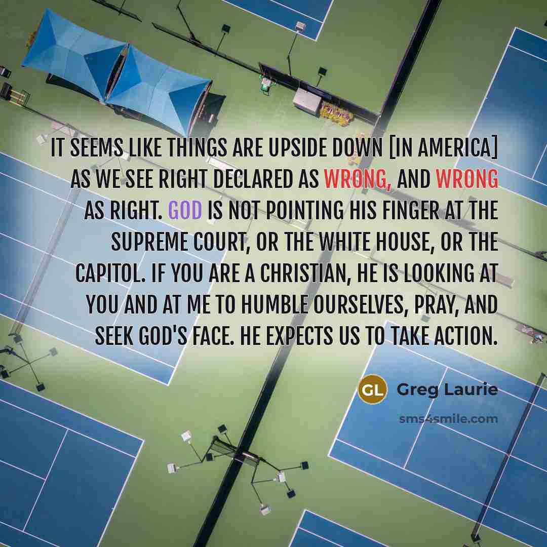 “It seems like things are upside down [in America] as…” quote by Greg Laurie