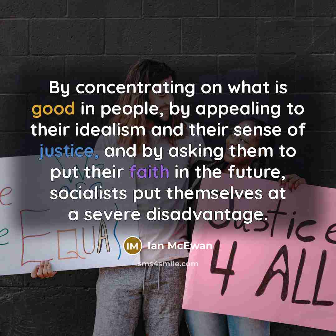 “By concentrating on what is good in people, by appealing…” quote by Ian Mcewan
