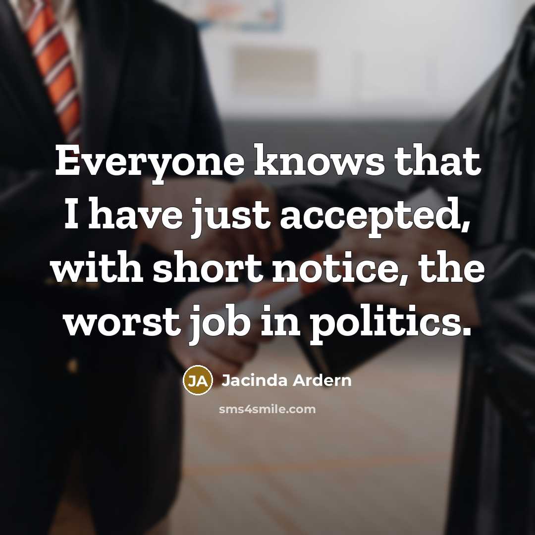 “Everyone knows that I have just accepted, with short notice,…” quote by Jacinda Ardern