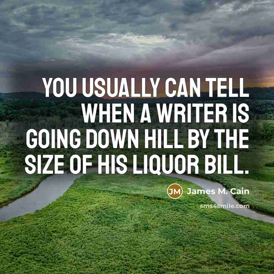 “You usually can tell when a writer is going down…” quote by James M. Cain
