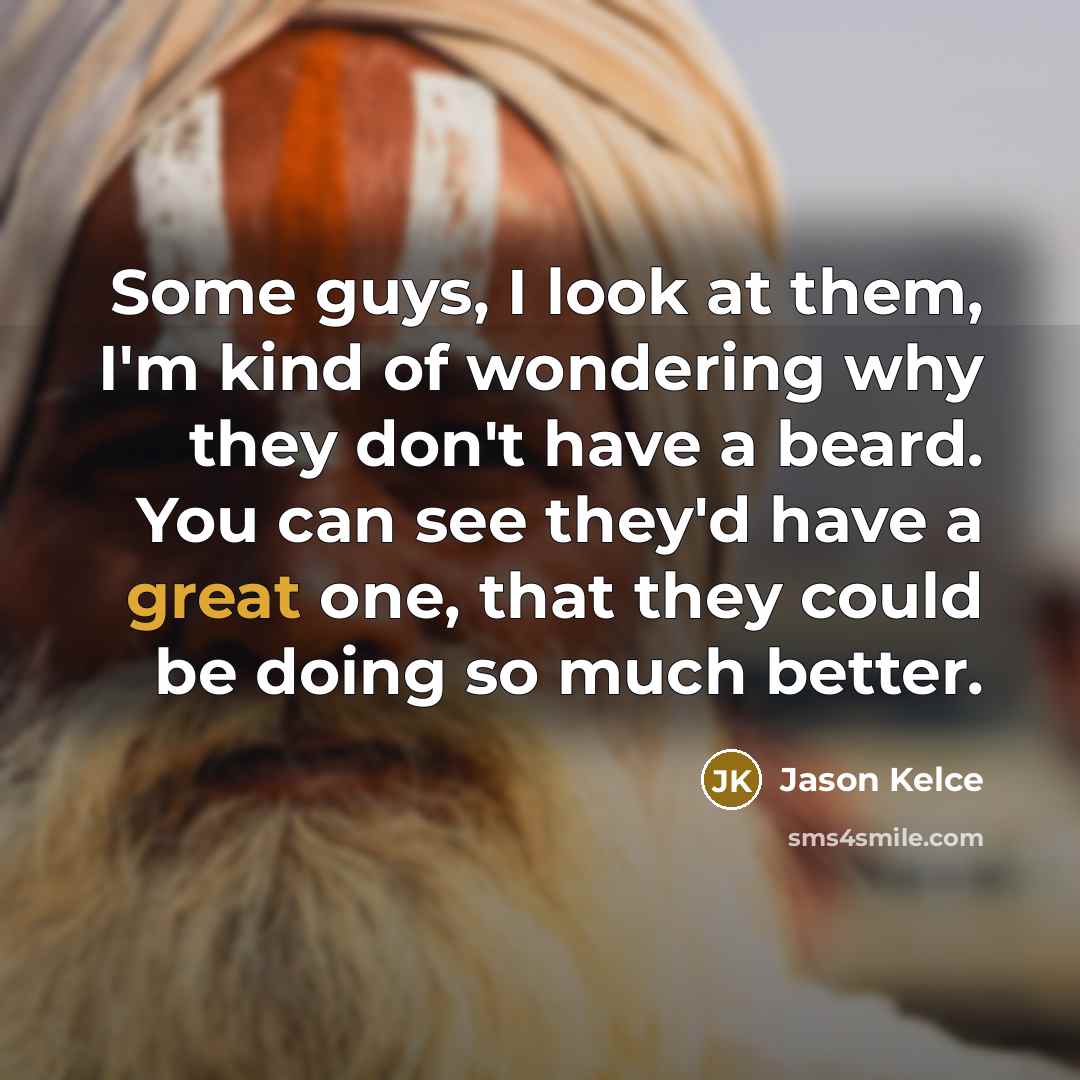 “Some guys, I look at them, I'm kind of wondering…” quote by Jason Kelce