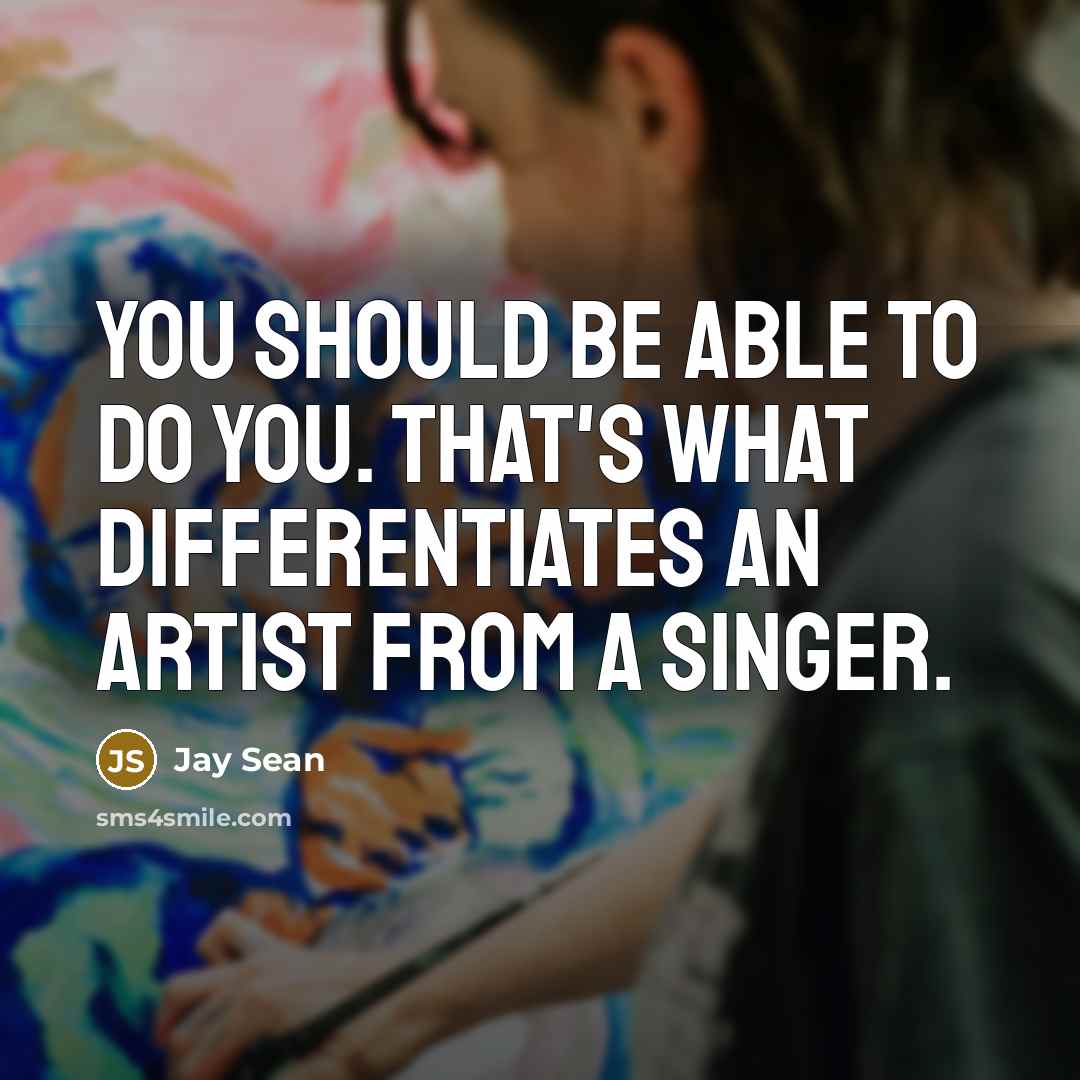 “You should be able to do you. That's what differentiates…” quote by Jay Sean