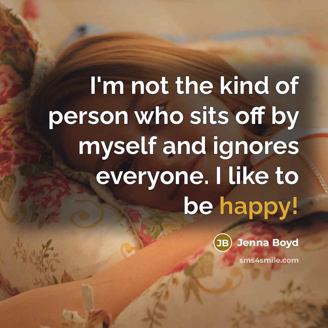 “I'm not the kind of person who sits off by…” quote by Jenna Boyd