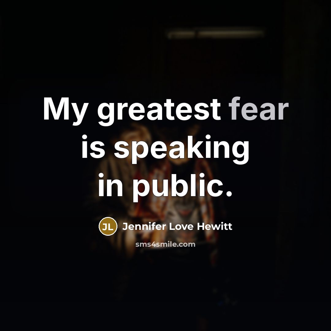 “My greatest fear is speaking in public.…” quote by Jennifer Love Hewitt