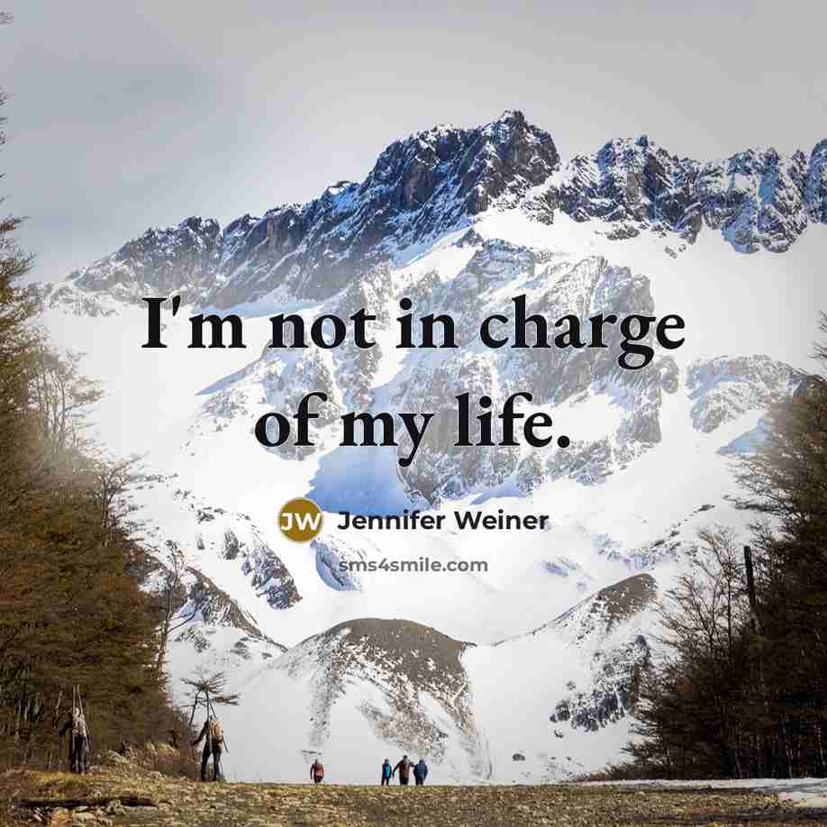 “I'm not in charge of my life.…” quote by Jennifer Weiner