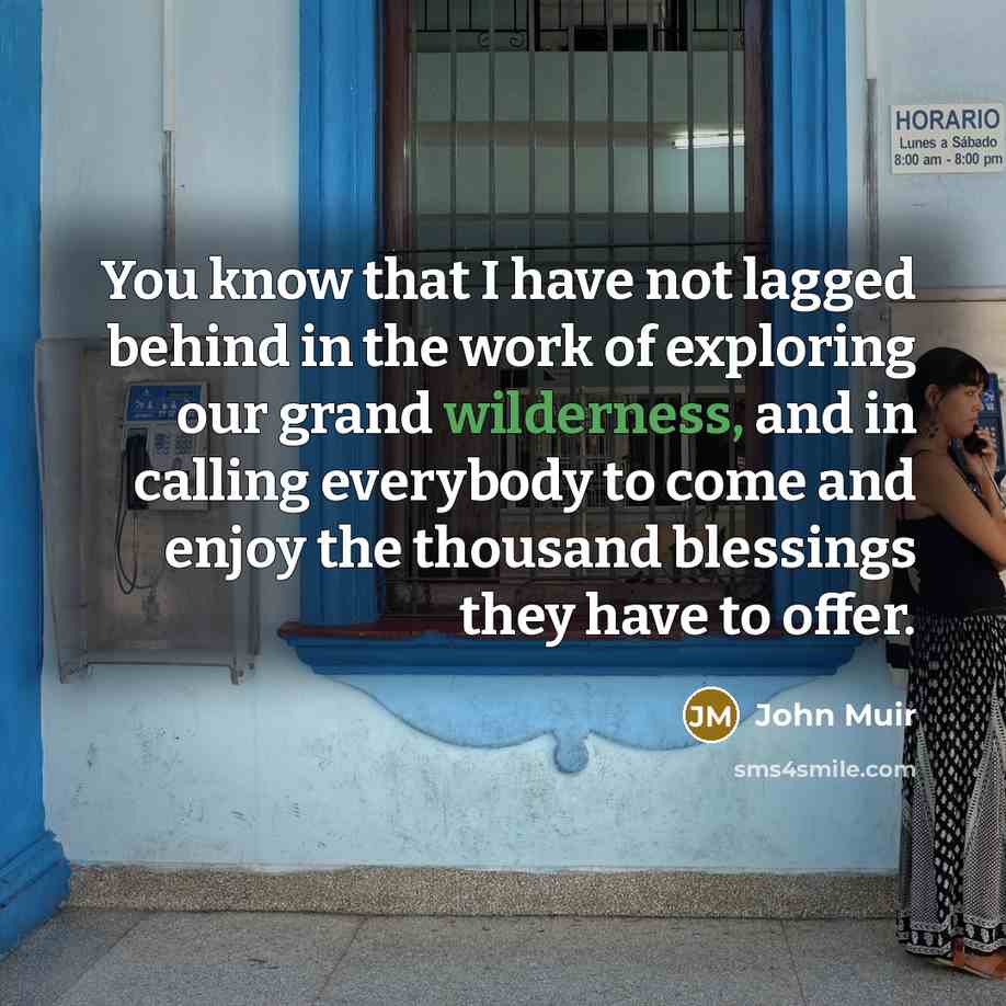 “You know that I have not lagged behind in the…” quote by John Muir