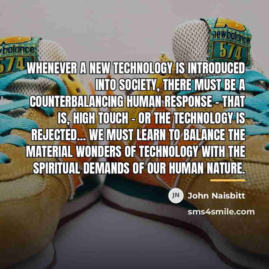 “Whenever a new technology is introduced into society, there must…” quote by John Naisbitt