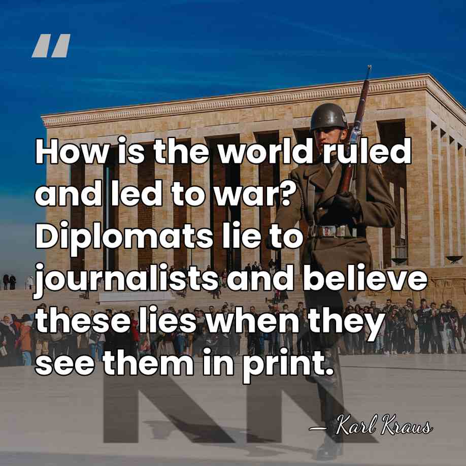How is the world ruled and led to war? Diplomats lie to&hellip; - Karl Kraus