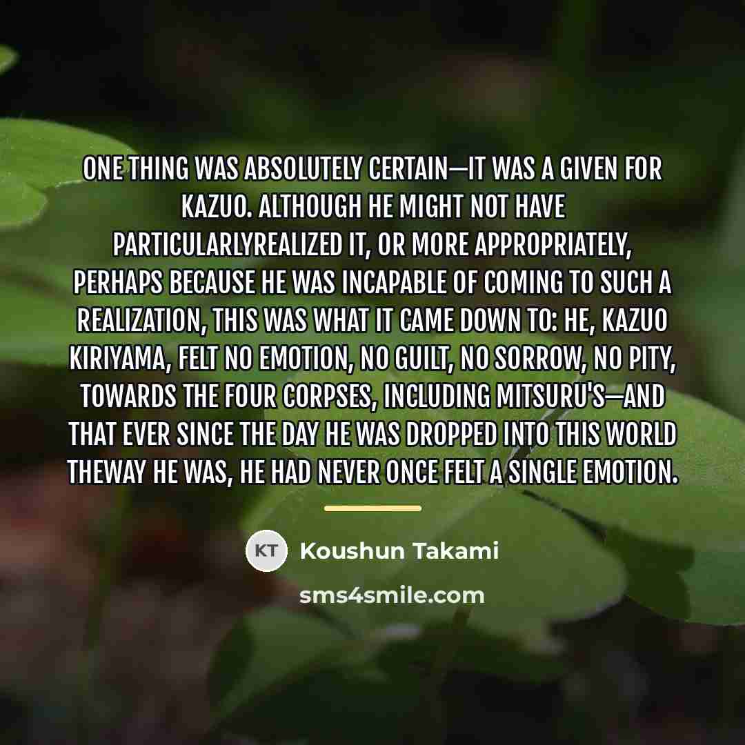 “One thing was absolutely certain—it was a given for Kazuo.…” quote by Koushun Takami