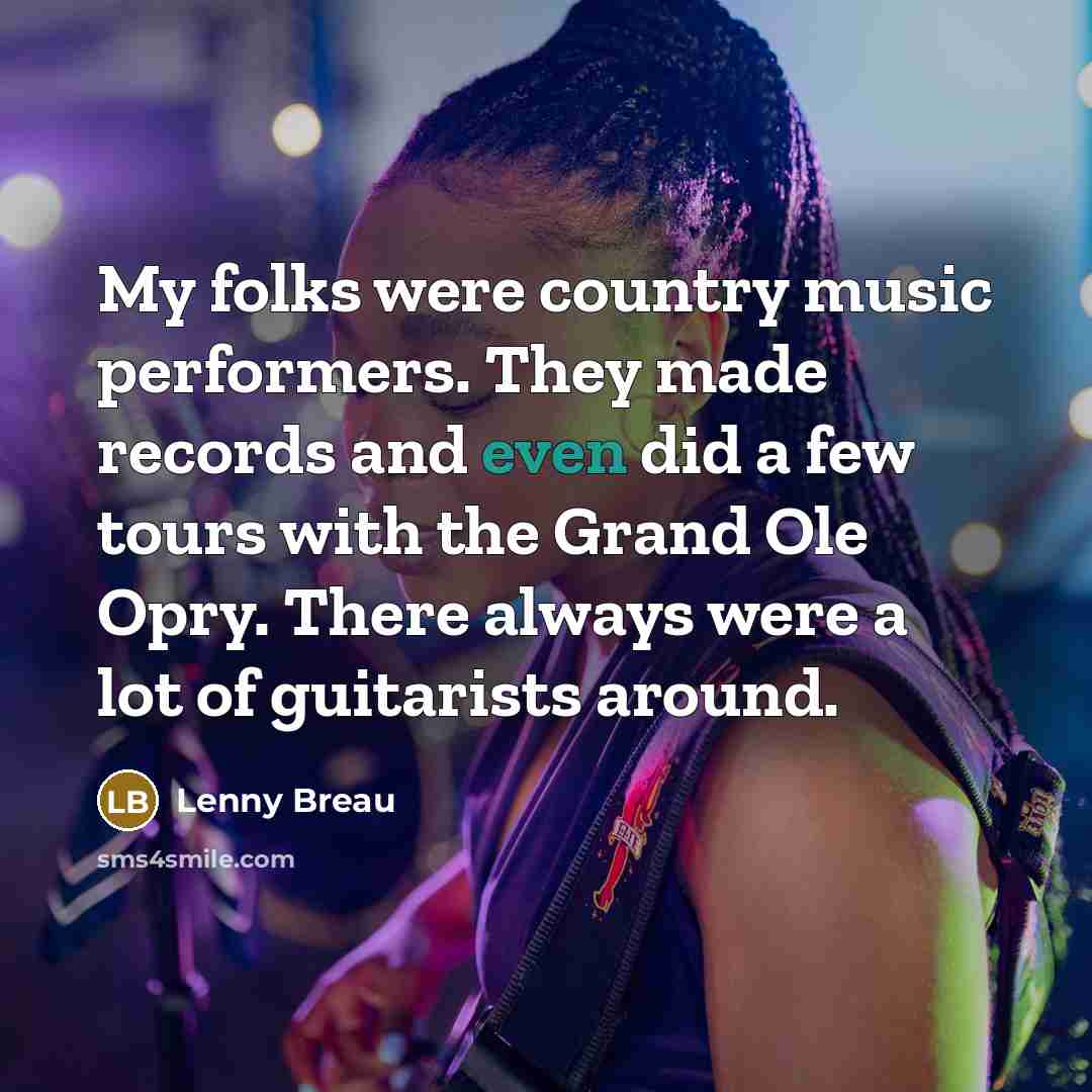 “My folks were country music performers. They made records and…” quote by Lenny Breau