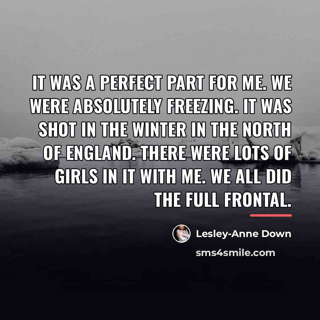 “It was a perfect part for me. We were absolutely…” quote by Lesley-Anne Down