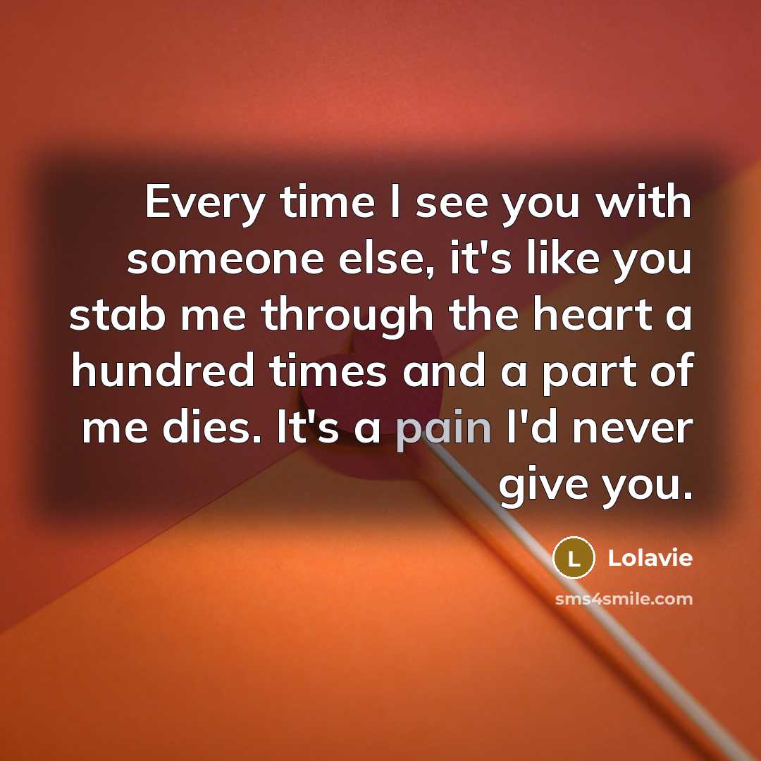 “Every time I see you with someone else, it's like…” quote by Lolavie