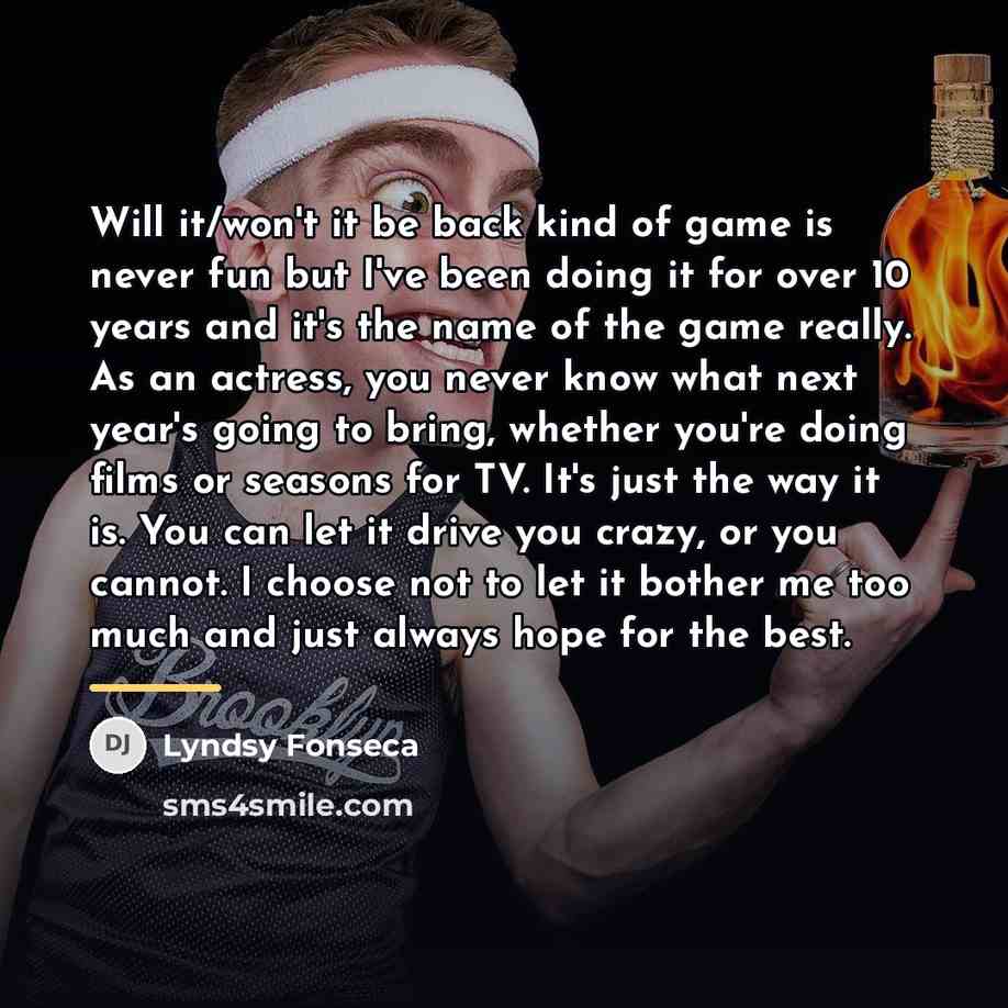 “Will it/won't it be back kind of game is never…” quote by Lyndsy Fonseca