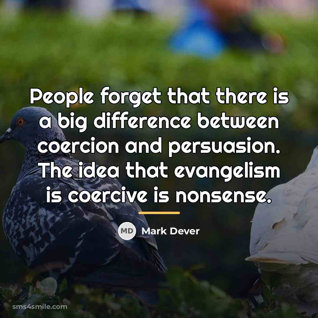 “People forget that there is a big difference between coercion…” quote by Mark Dever
