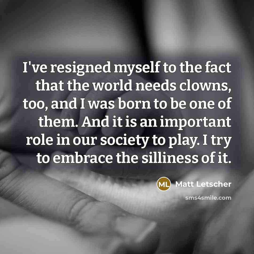 “I've resigned myself to the fact that the world needs…” quote by Matt Letscher