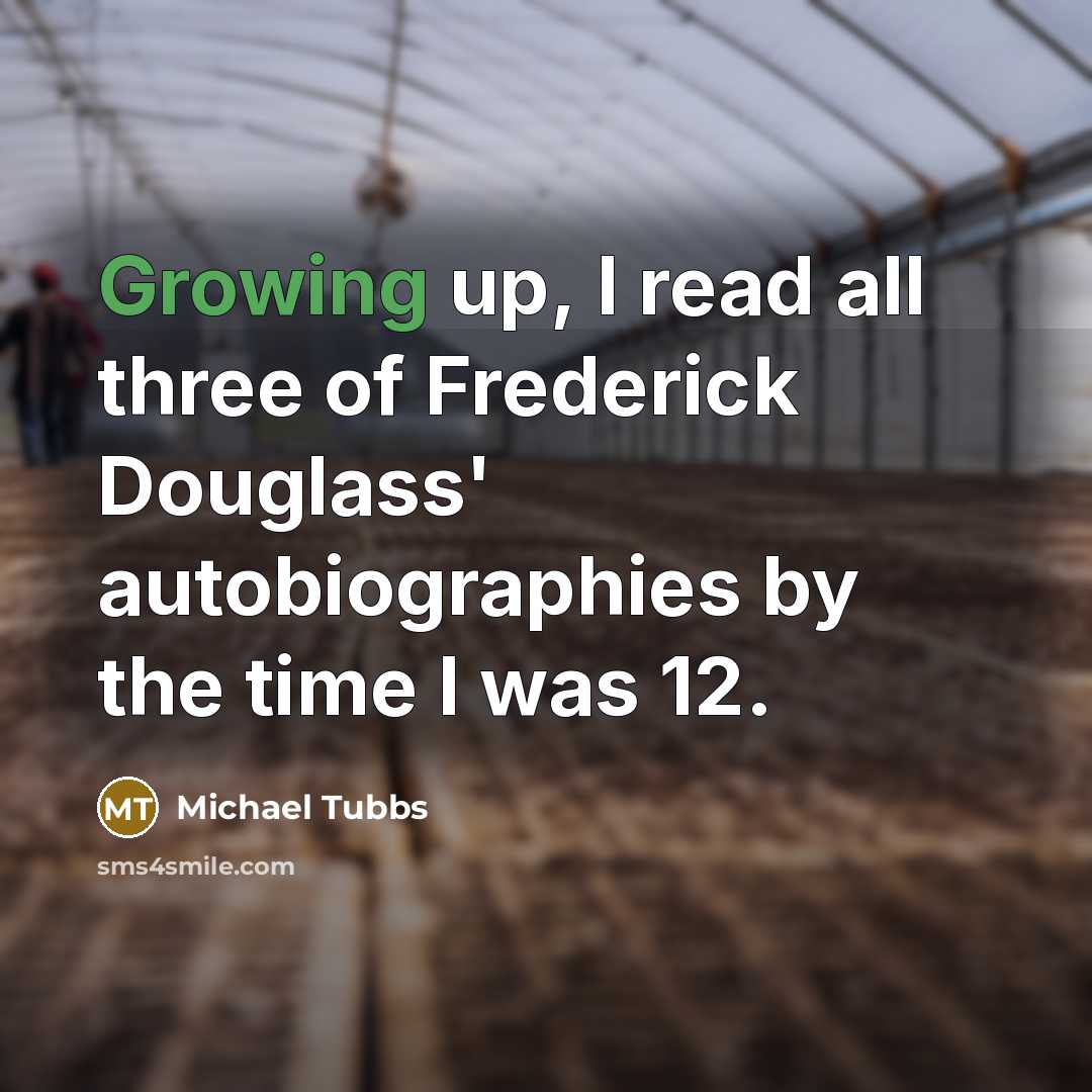 “Growing up, I read all three of Frederick Douglass' autobiographies…” quote by Michael Tubbs