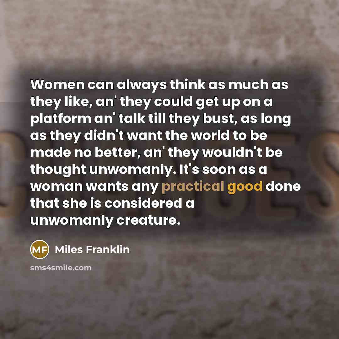 “Women can always think as much as they like, an'…” quote by Miles Franklin