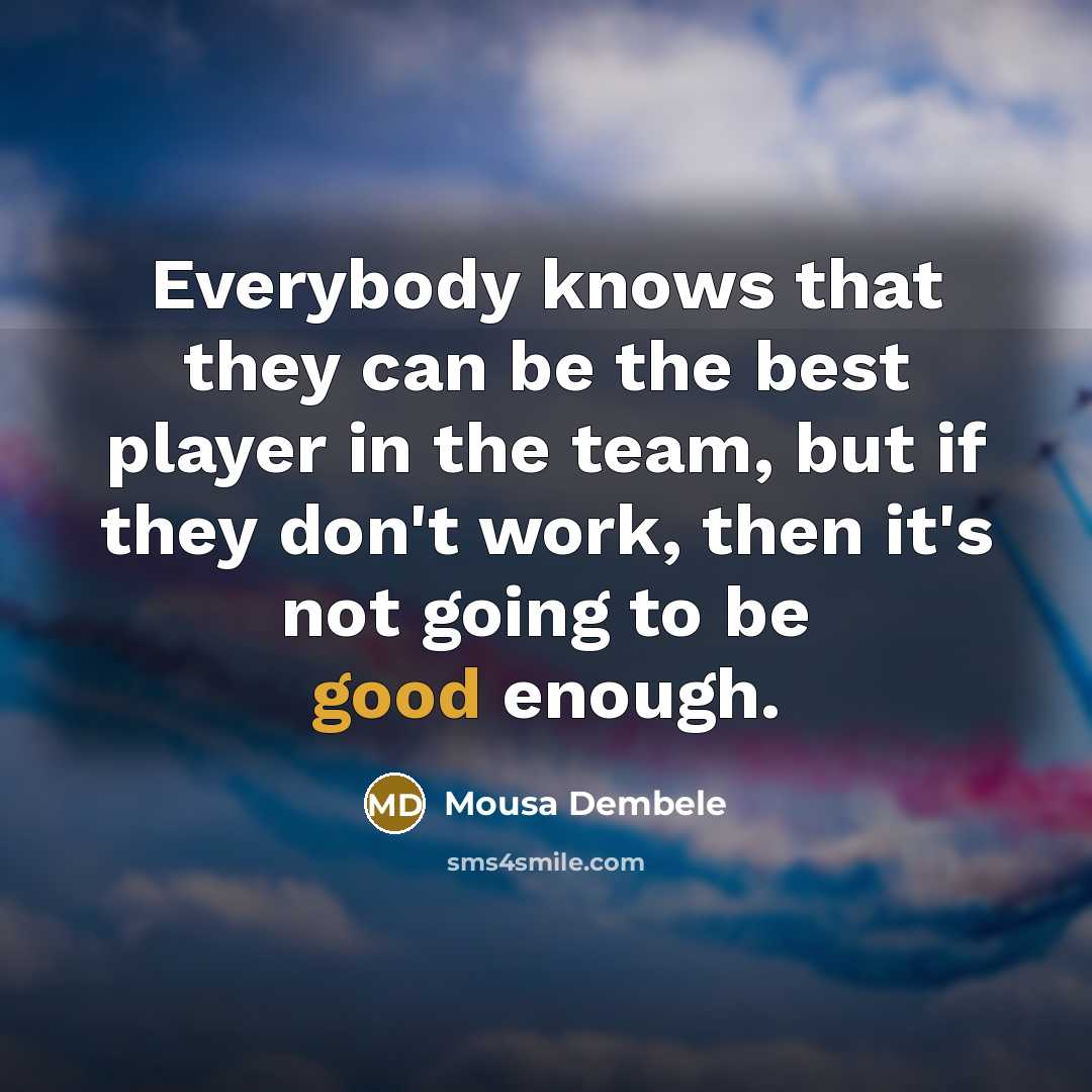 “Everybody knows that they can be the best player in…” quote by Mousa Dembele