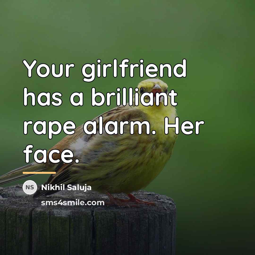 “Your girlfriend has a brilliant rape alarm. Her face.…” quote by Nikhil Saluja