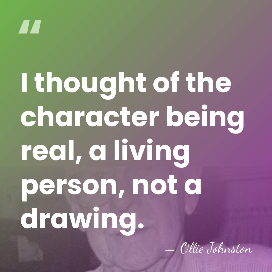 I thought of the character being real, a living person, not a&hellip; - Ollie Johnston
