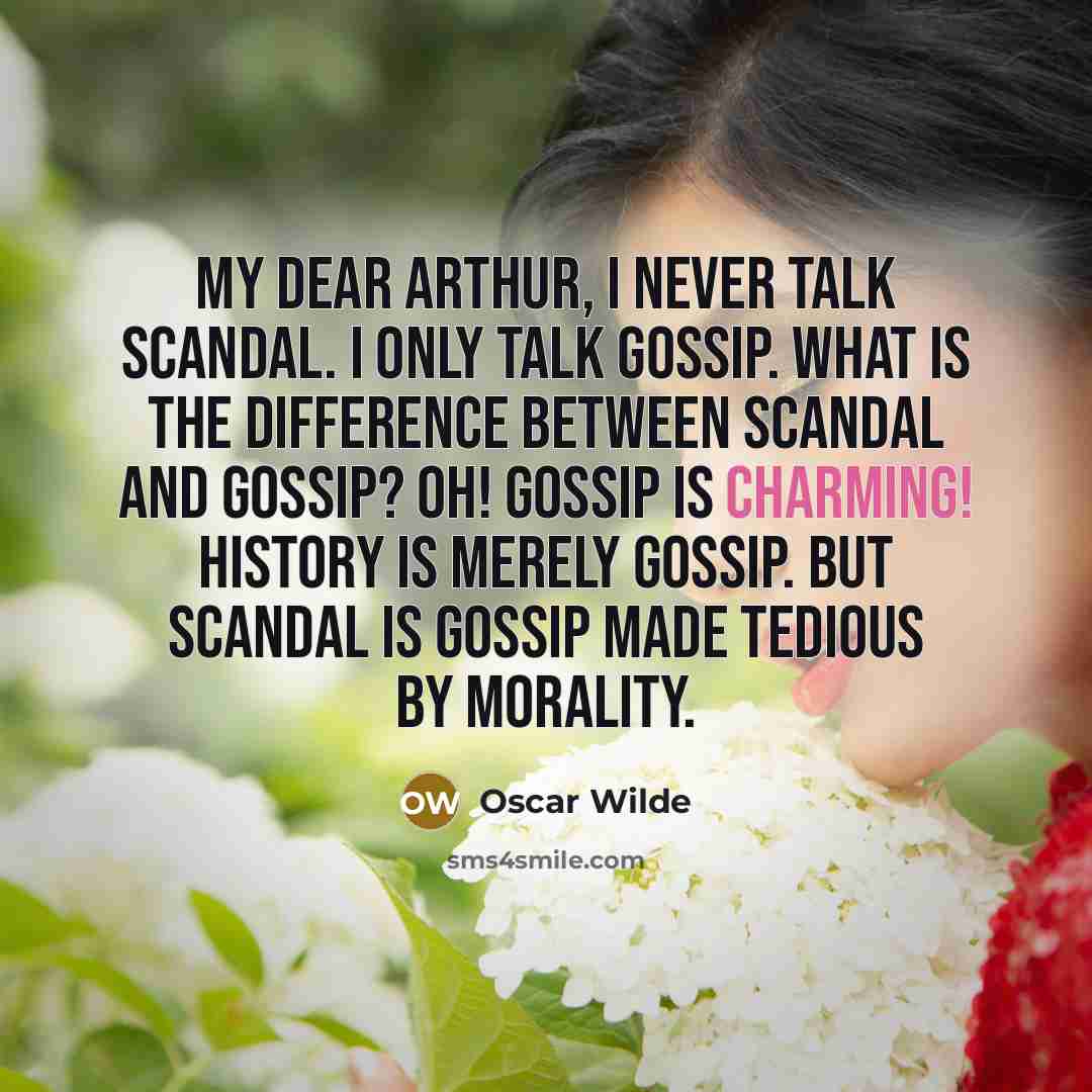 “My dear Arthur, I never talk scandal. I only talk…” quote by Oscar Wilde