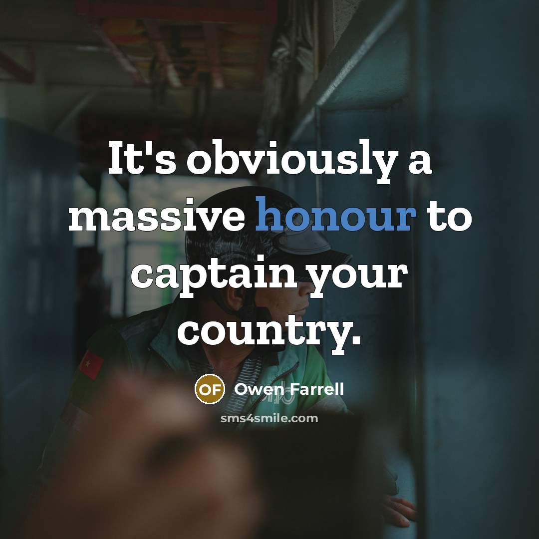 “It's obviously a massive honour to captain your country.…” quote by Owen Farrell