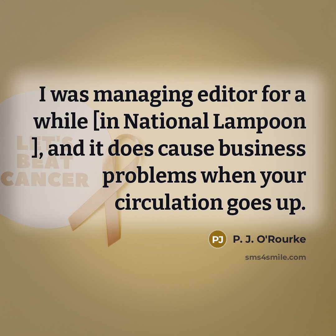 “I was managing editor for a while [in National Lampoon…” quote by P. J. O'Rourke