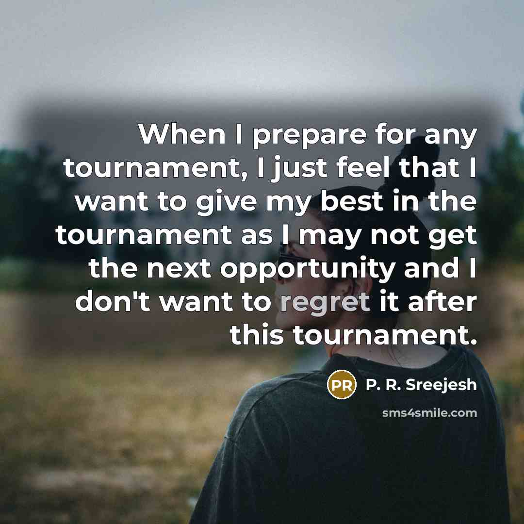 “When I prepare for any tournament, I just feel that…” quote by P. R. Sreejesh