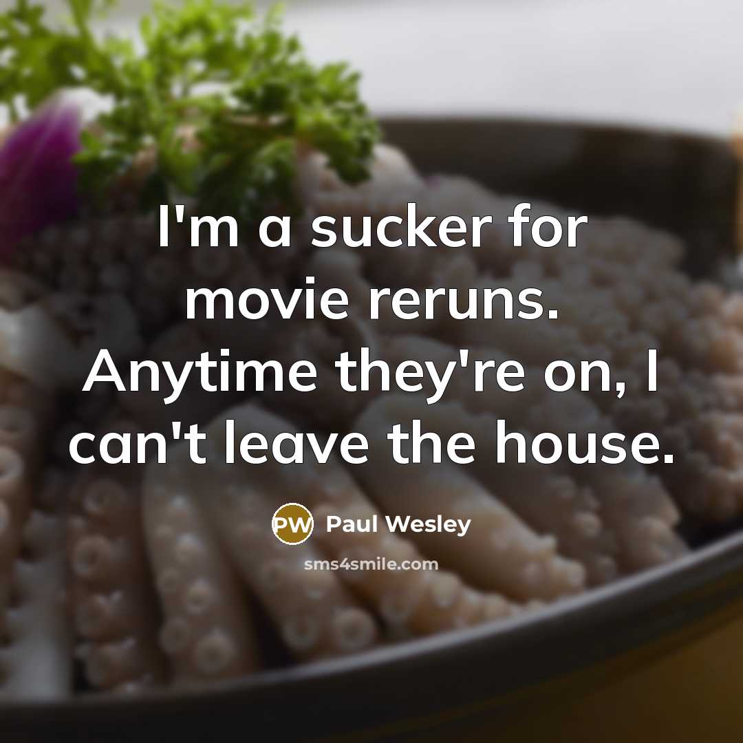 “I'm a sucker for movie reruns. Anytime they're on, I…” quote by Paul Wesley