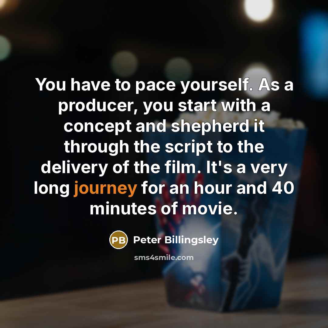 “You have to pace yourself. As a producer, you start…” quote by Peter Billingsley