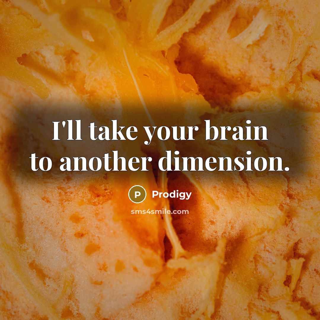 “I'll take your brain to another dimension.” quote by Prodigy