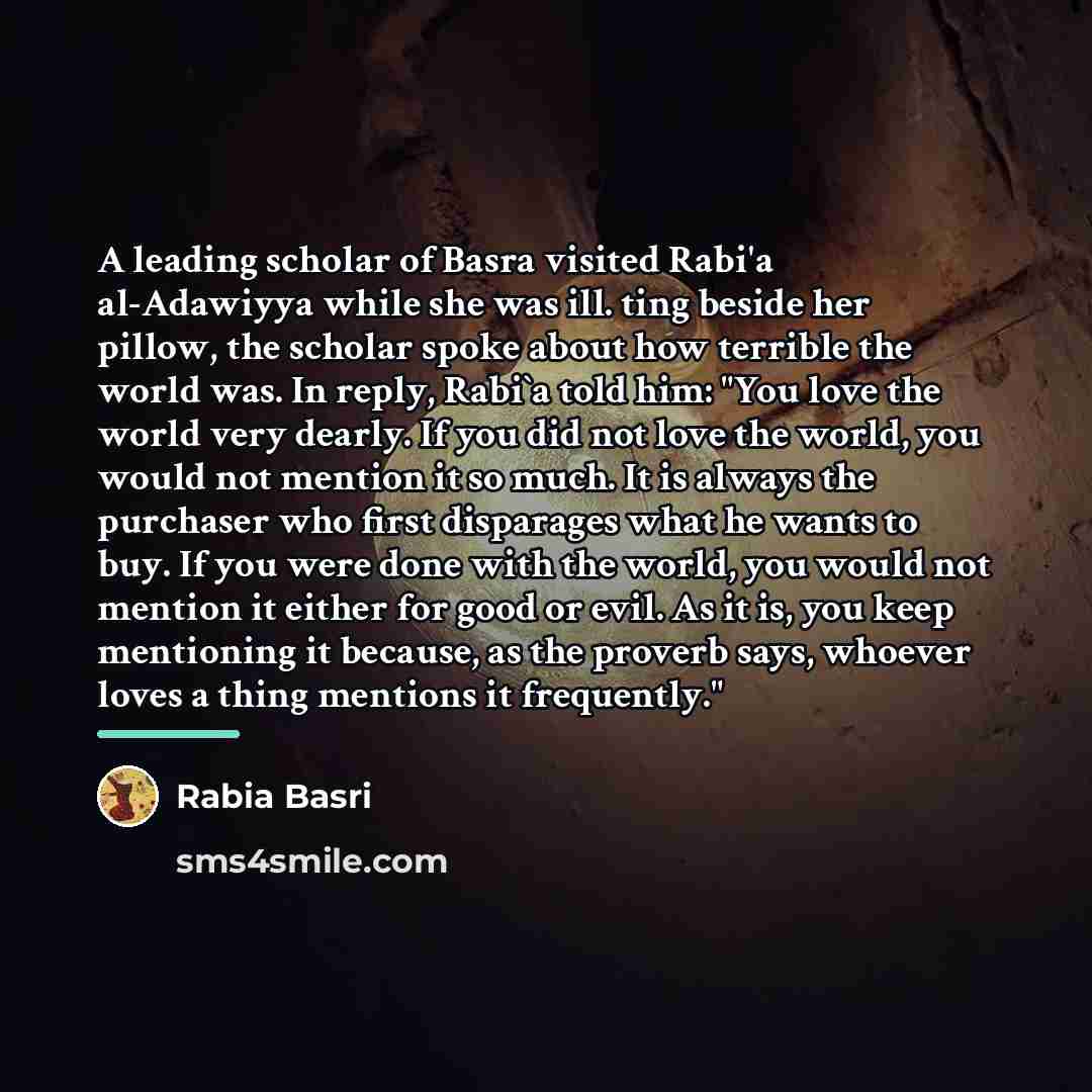 “A leading scholar of Basra visited Rabi'a al-Adawiyya while she…” quote by Rabia Basri