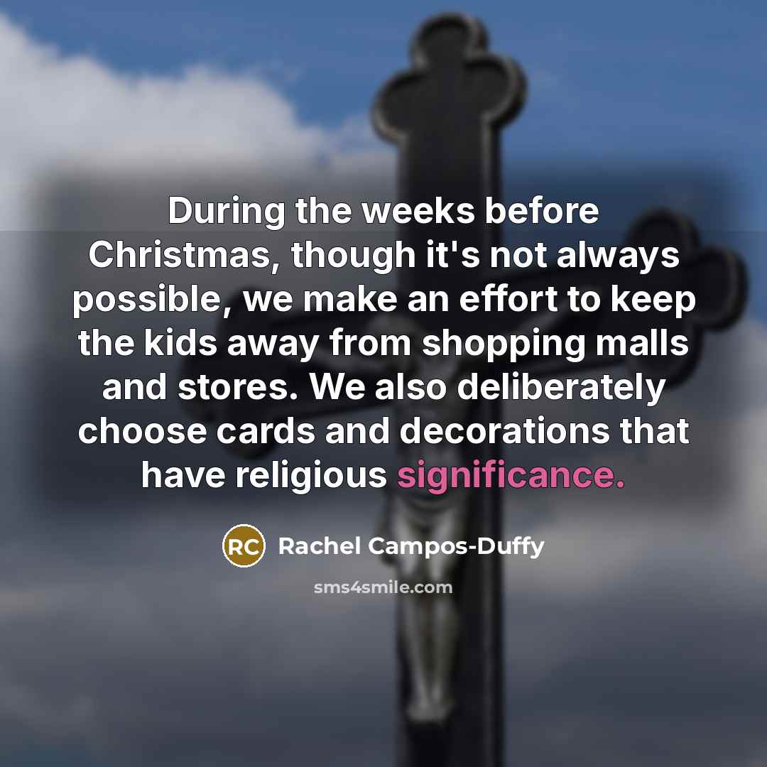“During the weeks before Christmas, though it's not always possible,…” quote by Rachel Campos-Duffy
