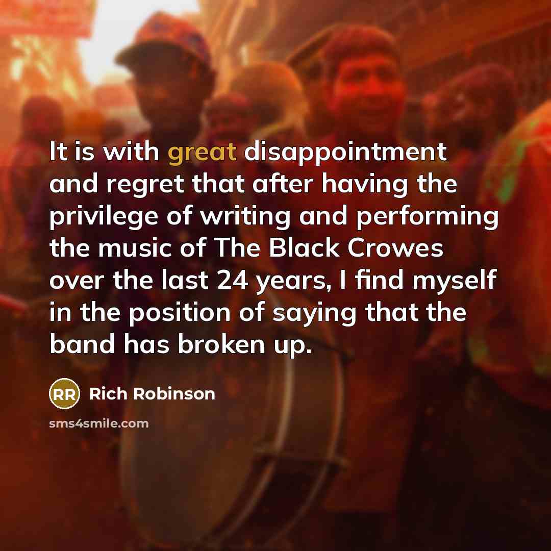 “It is with great disappointment and regret that after having…” quote by Rich Robinson