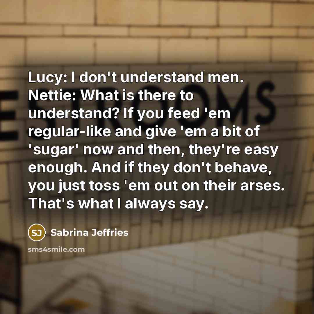 “Lucy: I don't understand men. Nettie: What is there to…” quote by Sabrina Jeffries