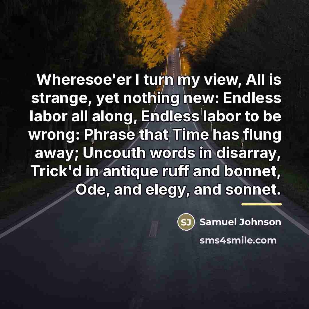 “Wheresoe'er I turn my view, All is strange, yet nothing…” quote by Samuel Johnson