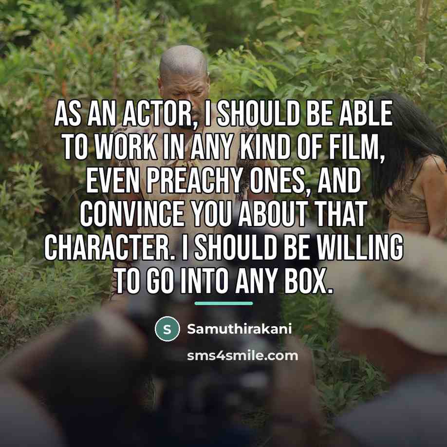 “As an actor, I should be able to work in…” quote by Samuthirakani