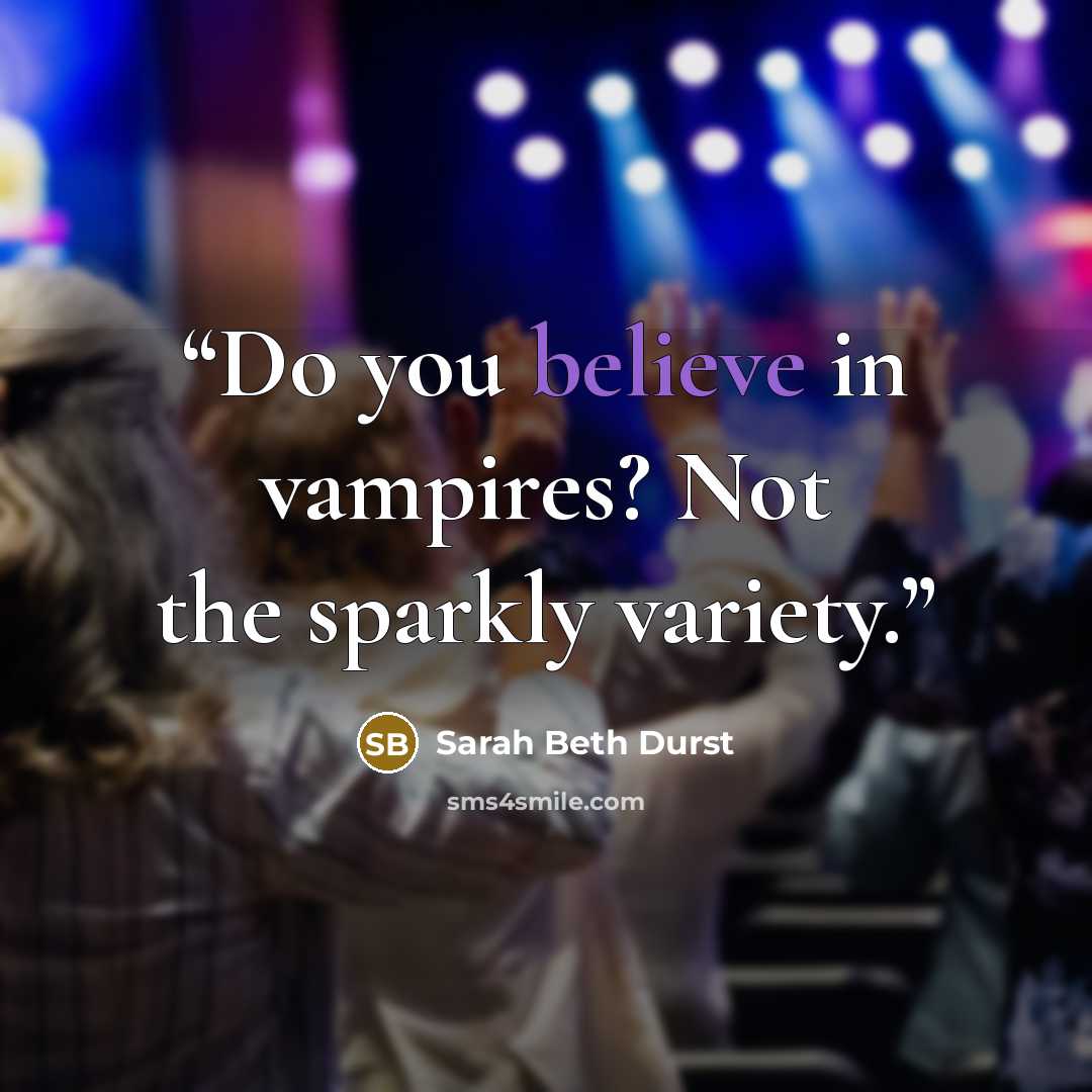 “Do you believe in vampires? Not the sparkly variety.” quote by Sarah Beth Durst