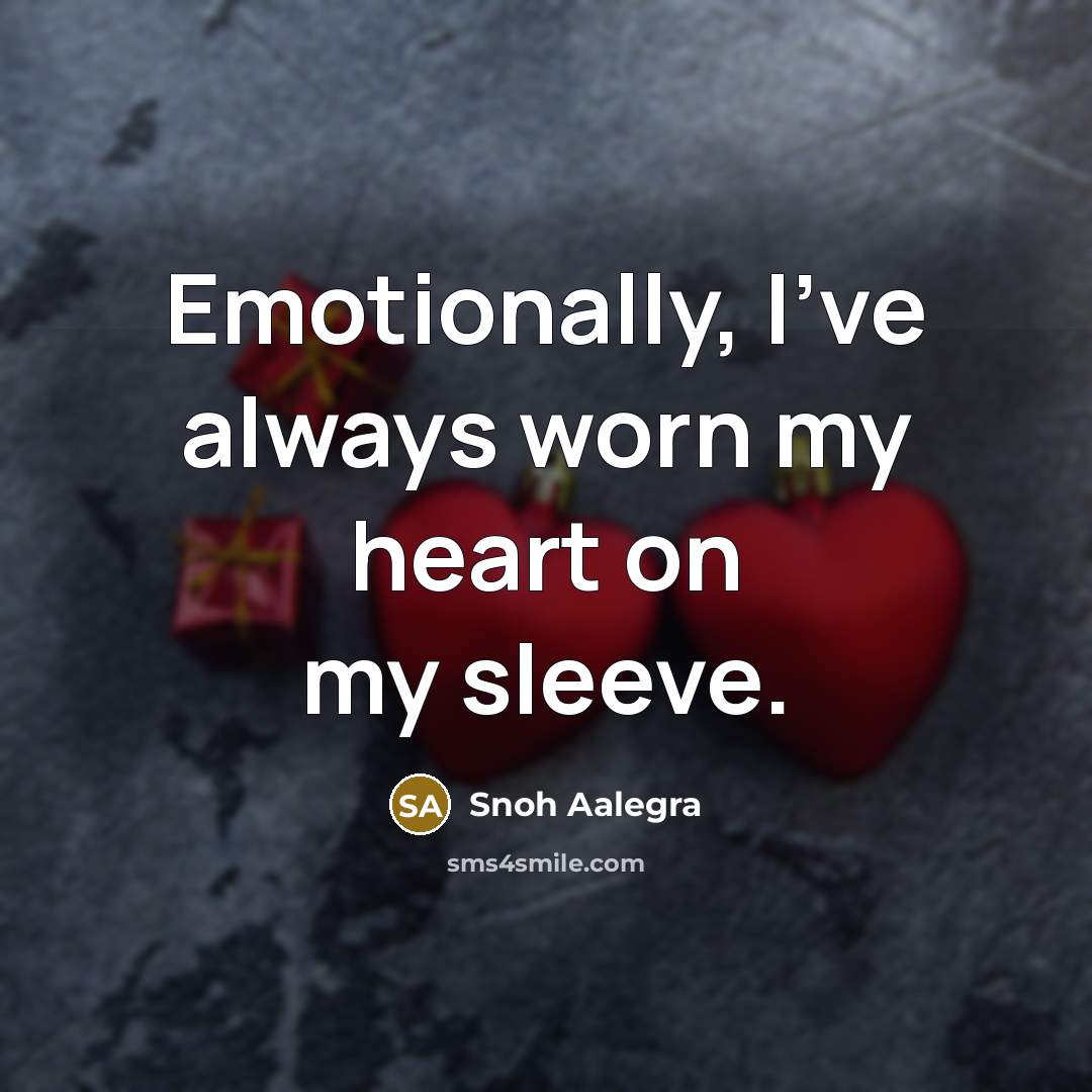 “Emotionally, I've always worn my heart on my sleeve.…” quote by Snoh Aalegra