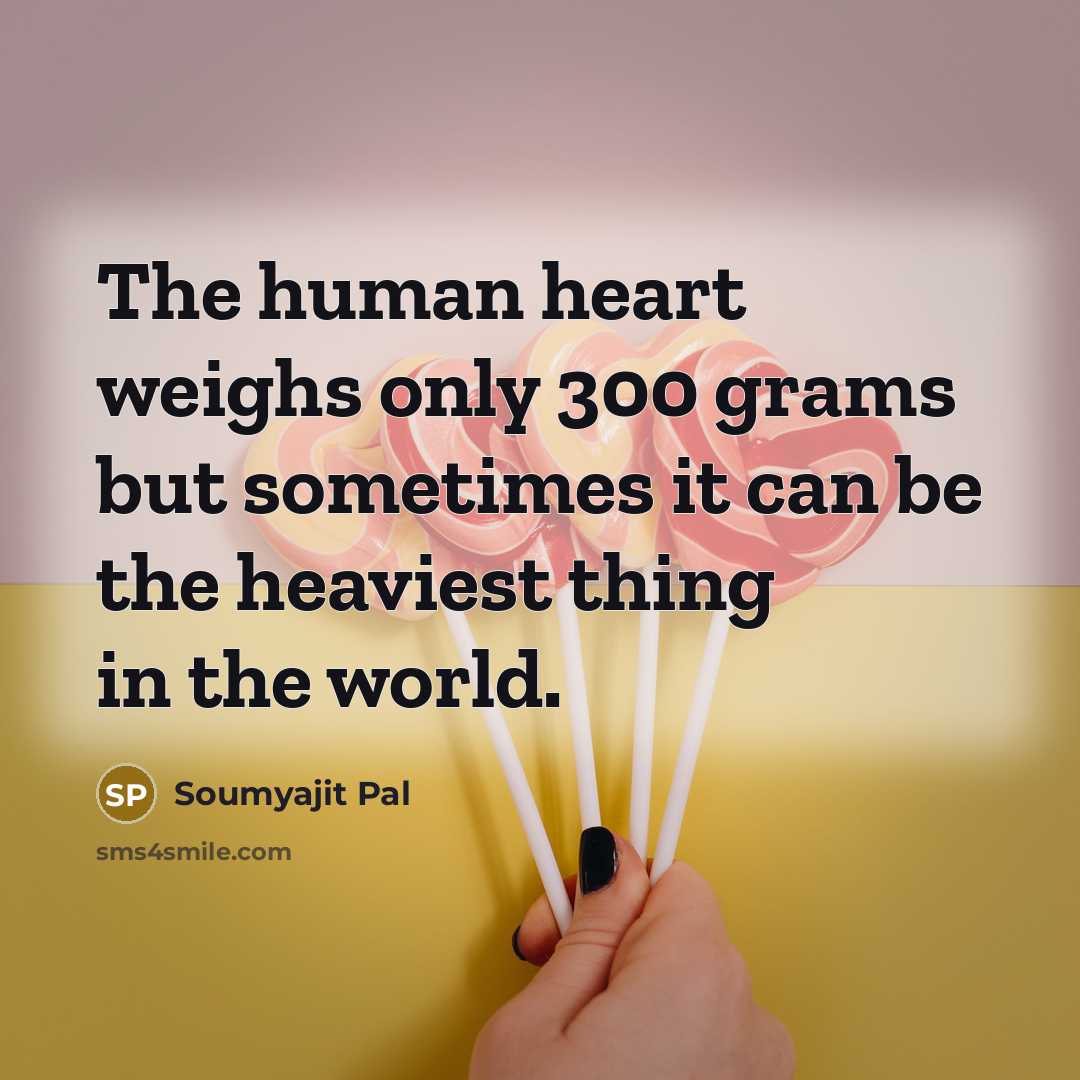 “The human heart weighs only 300 grams but sometimes it…” quote by Soumyajit Pal