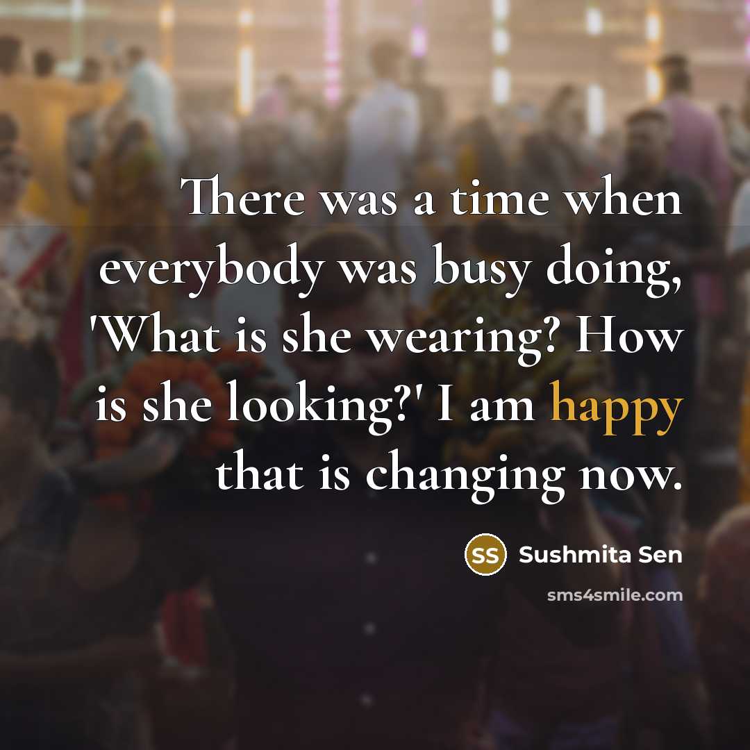“There was a time when everybody was busy doing, 'What…” quote by Sushmita Sen